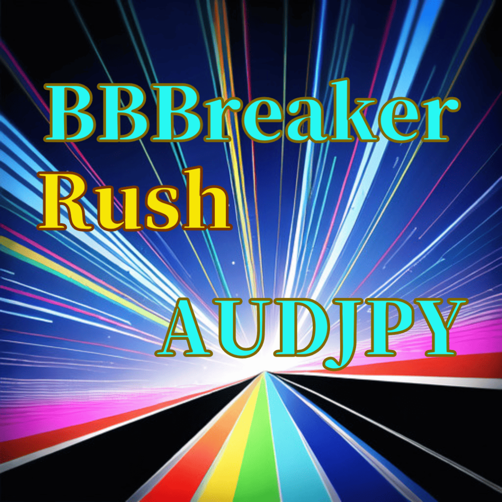 FX自動売買EA「BBBreakerRush_AUDJPY」の商品画像｜AUDJPY対応・スイングトレード型